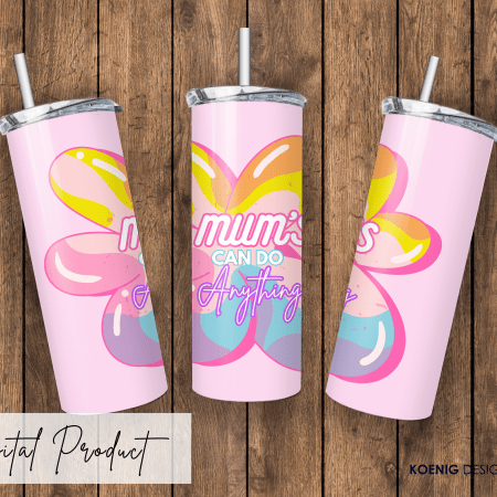 Mum’s Can Do Anything - 20oz Tumbler png wrap file - **Digital Product ONLY**
